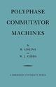 Polyphase Commutator Machines, Adkins B.
