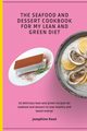 The Seafood and Dessert Cookbook For My Lean and Green Diet, Reed Josephine