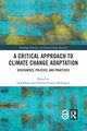 A Critical Approach to Climate Change Adaptation, 