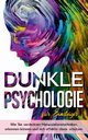 Dunkle Psychologie fr Einsteiger, Wieding Lena