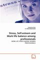 Stress, Self-esteem and Work life balance among professionals, Nisa Sirajunisa