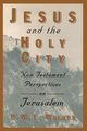 Jesus and the Holy City, Walker Peter W.