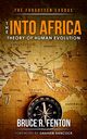 The Forgotten Exodus The Into Africa Theory of Human Evolution, Fenton Bruce