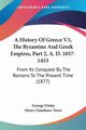 A History Of Greece V3, The Byzantine And Greek Empires, Part 2, A. D. 1057-1453, Finlay George