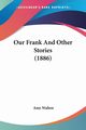 Our Frank And Other Stories (1886), Walton Amy