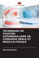 TECHNIQUES DE FIXATION INTERMAXILLAIRE EN CHIRURGIE ORALE ET MAXILLO-FACIALE, Kapoor Saumya