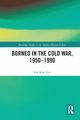 Borneo in the Cold War, 1950-1990, Ooi Keat Gin