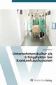 Unternehmenskultur ALS Erfolgsfaktor Bei Krankenhausfusionen, Albeser Sybille