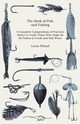 The Book of Fish and Fishing - A Complete Compendium of Practical Advice to Guide Those Who Angle for All Fishes in Fresh and Salt Water, Rhead Louis