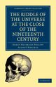 The Riddle of the Universe at the Close of the Nineteenth Century, Haeckel Ernst Heinrich Philipp August