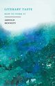Literary Taste - How to Form It, Bennett Arnold