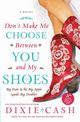 Don't Make Me Choose Between You and My Shoes, Cash Dixie