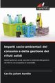 Impatti socio-ambientali del consumo e della gestione dei rifiuti solidi, Aurlio Ceclia Juliani