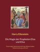 Die Magie der Propheten Elias und Elisa, Eilenstein Harry