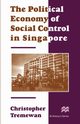 The Political Economy of Social Control in Singapore, Tremewan Christopher