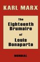 The Eighteenth Brumaire of Louis Bonaparte, Marx Karl