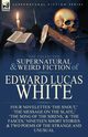 The Collected Supernatural and Weird Fiction of Edward Lucas White, White Edward Lucas