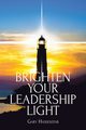 Brighten Your Leadership Light, Hassenstab Gary