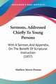 Sermons, Addressed Chiefly To Young Persons, Preston Matthew Morris