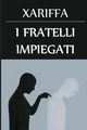 I Fratelli Impiegati, Xariffa