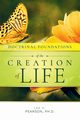 Doctrinal Foundations of the Creation of Life, Pearson Lee H.