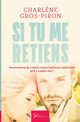 Si tu me retiens, Charl?ne Gros-Piron