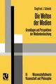 Die Welten der Medien, Schmidt Siegfried J.