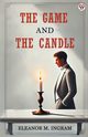 The Game And The Candle, Ingram Eleanor M.