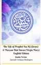 The Life of Prophet Isa AS (Jesus) and Maryam Bint Imran (Virgin Mary) English Edition Standar Version, Mediapro Jannah Firdaus