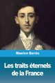 Les traits ternels de la France, Barr?s Maurice