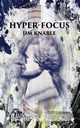 Hyper-Focus, Knable Jim