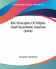 The Principles Of Elliptic And Hyperbolic Analysis (1894), Macfarlane Alexander
