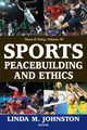Sports, Peacebuilding and Ethics, Johnston Linda M.