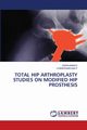 TOTAL HIP ARTHROPLASTY STUDIES ON MODIFIED HIP PROSTHESIS, K SARAVANAN