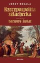 Rzeczpospolita szlachecka Barwny wiat, Besala Jerzy