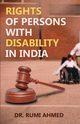 Rights of Persons with Disability in India, Ahmed Dr. Rumi