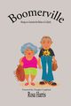Boomerville - Musing on a Generation that Refuses to Go Quiety, Harris Rosa