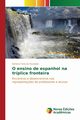 O ensino de espanhol na trplice fronteira, Faria de Escalada Adriana