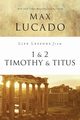 Life Lessons from 1 and 2 Timothy and Titus, Lucado Max