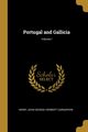 Portugal and Gallicia; Volume I, John George Herbert Carnarvon Henry