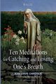 Ten Meditations for Catching and Losing One's Breath, Chrtien Jean-Louis