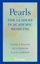 Pearls for Leaders in Academic Medicine, Wilson Emery A.