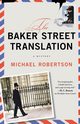 BAKER STREET TRANSLATION, ROBERTSON MICHAEL
