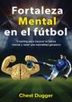Fortaleza mental en el ftbol, Dugger Chest
