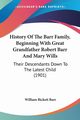 History Of The Barr Family, Beginning With Great Grandfather Robert Barr And Mary Wills, Barr William Bickett