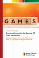 Desenvolvimento de Games 2D para iniciantes, Schirigatti Jackson Luis