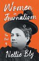 Women in Journalism - The Best of Nellie Bly, Bly Nellie