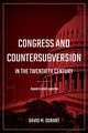Congress and Countersubversion in the 20th Century, Durant David M.