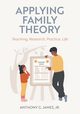 Applying Family Theory, James Jr. Anthony G.