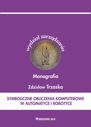 ksiazka tytu: Symboliczne obliczenia komputerowe w automatyce i robotyce autor: Zdzisaw Trzaska